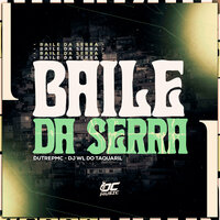 Baile da Serra - Dj Wl do Taquaril & DUTREPMC