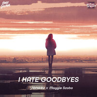 I Hate Goodbyes - Jonasu & Maggie Szabo