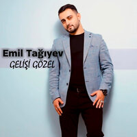 Gelişi Gözel - Emil Tağıyev