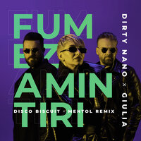 Fumez amintiri - Dirty Nano & Giulia & Disco Biscuit & Mentol