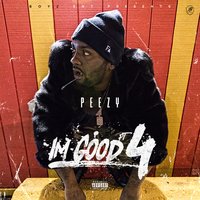 Im Good, Pt. 4 - Peezy