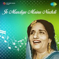 Je Mundia Mainu Nachdi - Harcharan Garewal