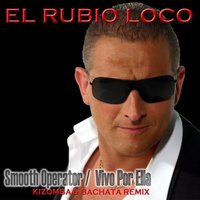 Smooth Operator / Vivo por Ella - El Rubio Loco