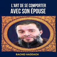 L'art de se comporter avec son épouse, Pt.2 - Rachid Haddach