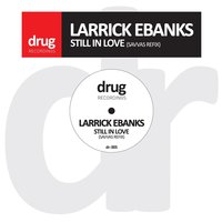 Still in Love - Larrick Ebanks & Savvas