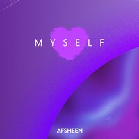 MYSELF - AFSHeeN