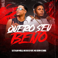 Quero Seu Beijo - DJ WG DO SS & Dj Alan Melo & MC Kevin o Chris