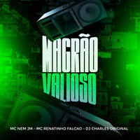 Magrão Valioso - Mc Renatinho Falcão & Mc Nem JM & DJ Charles Original
