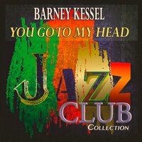 I Let a Song Go out of My Heart - Barney Kessel