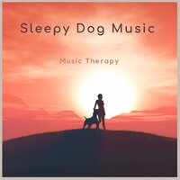 A Happy Dog Is a Joy Forever - Sleepy Dog Music