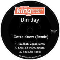 I Gotta Know - Din Jay & SoulLab