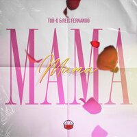 Mama - Tur-G & Reis Fernando