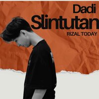 Dadi Slintutan - Rizal Today