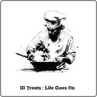 Life Goes On - Ill Treats
