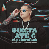 Conta Ate 6 Vip Eletrofunk - Dj Brenno Paixão & DJ Jéh Du 9 & MC DU9