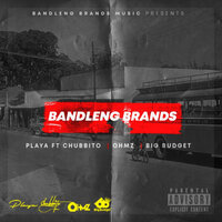 Bandleng Brands - Playa & Big Budget & Chubbito & Ohmz The Don