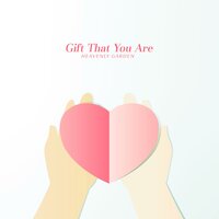 Gift That You Are - Heavenly Garden