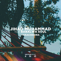 Takachikora - Jihad Muhammad & Babalwa Soul