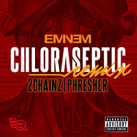 Chloraseptic - Eminem & 2 Chainz & PHresher