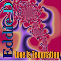 Love Is Temptation - Eddie D