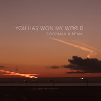 You Has Won My World - Good Man