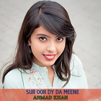 Sur Oor Dy Da Meene - Ahmad Khan