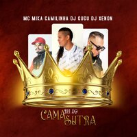 Rei do Camasutra - MC MIKA CAMILINHA & DJ Xenon & Dj Gugu
