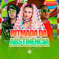 Ritmada da Abstinência - Mc Restrito Original & Aguillera & DJ William General & MC ERIKAH