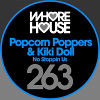 No Stoppin Us - Popcorn Poppers & KIKI DOLL