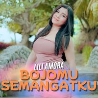 Bojomu Semangatku - Lili Amora