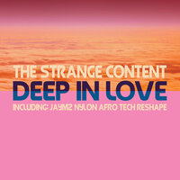 Deep In Love - The Strange Content & Jaymz Nylon