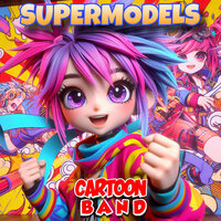 Supermodels - Cartoon Band