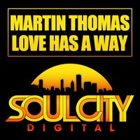 Love Has A Way - Martin Thomas