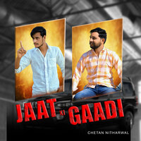 Jaat Ki Gaadi - Chetan Nitharwal