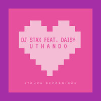 Uthando - DJ Stax & Daisy
