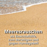 Meeresrauschen zur Tiefenentspannung - Meeresrauschen & Naturgeräusche & Meeresrauschen Wolfram Behling