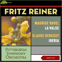 Debussy: Ibéria, L 122 (No. 2 From Images Pour Orchestre): III. Le Matin D'Un Jour De Fête - Pittsburgh Symphony Orchestra & Fritz Reiner & Claude Debussy