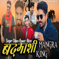 Mangra King Badmasi - Tikam Rawat Bhim