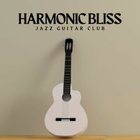 Chill Guitar Music - Jazz Guitar Club