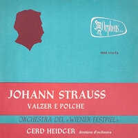 Tristch-Trastch Polka / Kuensterleben / Perpetuum Mobile / Rosen Aus Dem Sueden / Wein, Weib Und Gesang - Gerd Heidger & Orchestra Del Weiner Festpiel