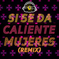 Si Se Da / Caliente / Mujeres - El Nikko DJ