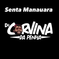 Senta Manauara - CORVINA DJ
