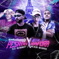 Barulhando Pesado X Ela Bafora - MC Bruno IP & MC Buraga & DJ J2 & MC Dezin