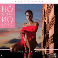 No Money No Lovo - Mel feat. VJ Ben & Mel & Vj Ben