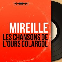 C'est moi qui suis Colargol - Mireille