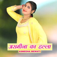 Asmeena ka halla, , Pt. 1 - Asmeena Mewati