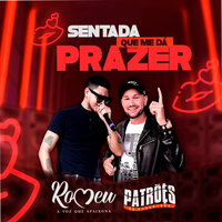 Sentada Que Me Dá Prazer - Patrões da Pisadinha & Romeu