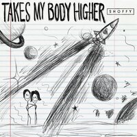 Takes My Body Higher - Shoffy & Lincoln Jesser