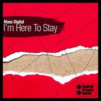 I'm Here to Stay - Mass Digital