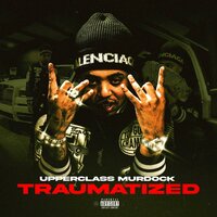 Traumatized - Upperclass Murdock